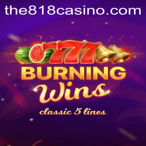 Exploring BurningWins at 818CASINO: A Thrilling Classic Slot Experience