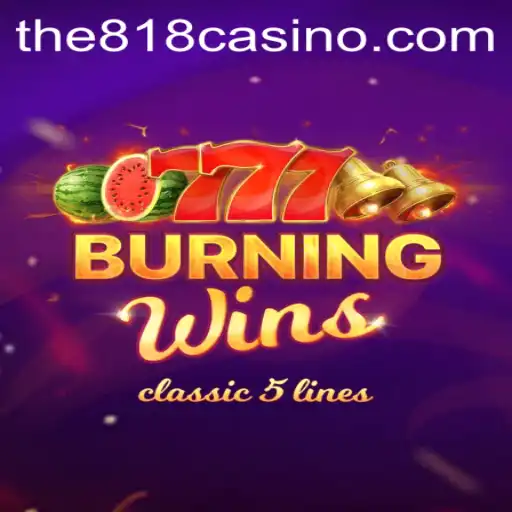 Exploring BurningWins at 818CASINO: A Thrilling Classic Slot Experience