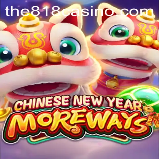 Discover the Excitement of CHINESENEWYEARMOREWAYS at 818CASINO