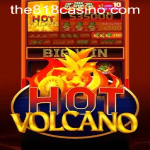 Exploring HotVolcano at 818CASINO: A Fiery Adventure