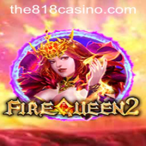 Unveiling FireQueen2: The Latest Sensation from 818CASINO