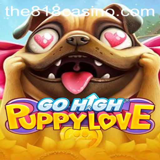 GoHighPuppyLove: The Exciting New Game from 818CASINO
