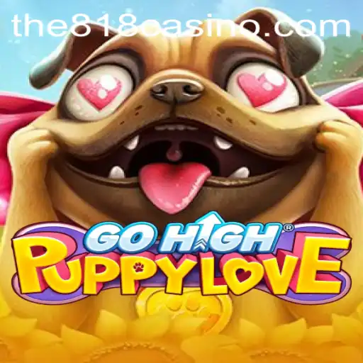 GoHighPuppyLove: The Exciting New Game from 818CASINO