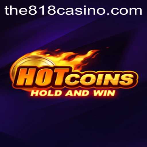 HotCoins: The Thrilling Coin Bonanza in 818CASINO
