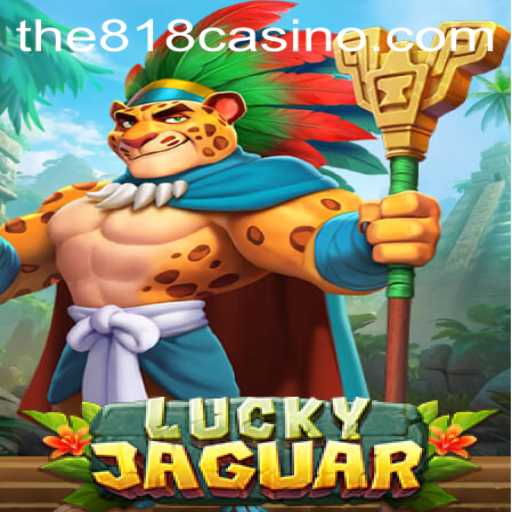 Discover the Thrill of LuckyJaguar at 818CASINO