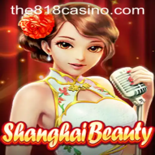ShanghaiBeauty: A Captivating Adventure in 818CASINO