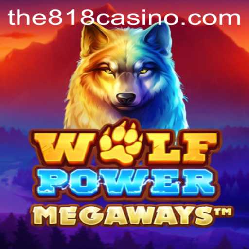 Discover the Thrilling World of WolfPowerMega at 818CASINO